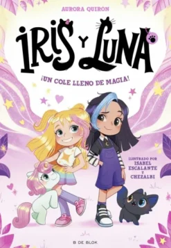 IRIS Y LUNA Nº01: ¡UN COLE LLENO DE MAGIA! [RUSTICA]