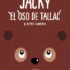 JACKY EL OSO DE TALLAC, Y OTROS CUENTOS [CARTONE]