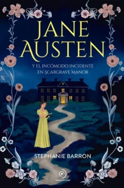 JANE AUSTEN Y EL INCOMODO INCIDENTE EN SCARGRAVE MANOR [RUSTICA]