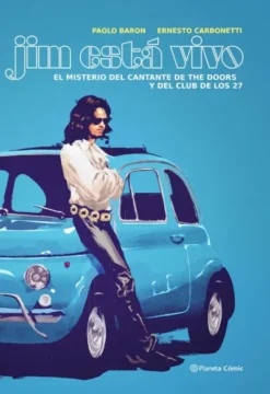 JIM ESTA VIVO: EL MISTERIO DEL CANTANTE DE THE DOORS Y EL CLUB DE LOS 27 [CARTONE]