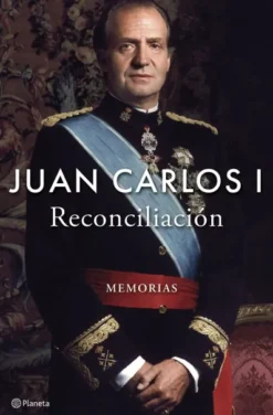 JUAN CARLOS I: RECONCILIACION (MEMORIAS) [CARTONE]