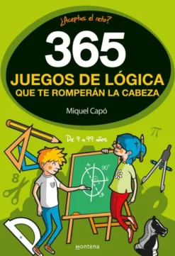 365 JUEGOS DE LOGICA QUE TE ROMPERAN LA CABEZA [RUSTICA]