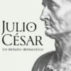 JULIO CESAR: UN DICTADOR DEMOCRATICO [RUSTICA]