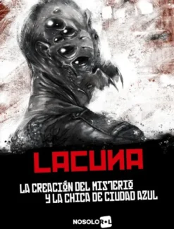 LACUNA: LA CREACION DEL MISTERIO Y LA CHICA DE CIUDAD AZUL [RUSTICA]