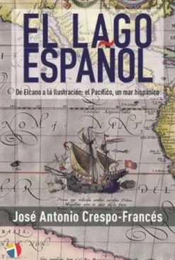 LAGO ESPAÑOL, EL: DE ELCANO A LA ILUSTRACION [RUSTICA]