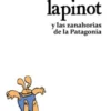 LAPINOT Y LAS ZANAHORIAS DE LA PATAGONIA [RUSTICA]
