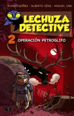 LECHUZA DETECTIVE 2: OPERACION PETROGLIFO [CARTONE]