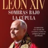 LEON XIV: SOMBRAS BAJO LA CUPULA [RUSTICA]