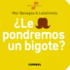 ¿LE PONDREMOS UN BIGOTE? [RUSTICA]