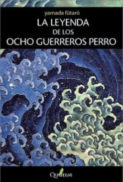 LEYENDA DE LOS OCHO GUERREROS PERRO, LA [RUSTICA]