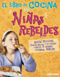LIBRO DE COCINA PARA NIÑAS REBELDES, EL [CARTONE]