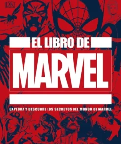 LIBRO DE MARVEL: EXPLORA Y DESCUBRE LOS SECRETOS DEL MUNDO DE MARVEL [CARTONE]