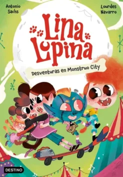 LINA LUPINA Nº03: DESVENTURAS EN MONSTRUO CITY [RUSTICA]