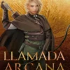 LLAMADA ARCANA (EL SENDERO DEL GUARDABOSQUES, LIBRO 13) [CARTONE]