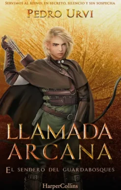 LLAMADA ARCANA (EL SENDERO DEL GUARDABOSQUES, LIBRO 13) [CARTONE]