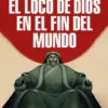 LOCO DE DIOS EN EL FIN DEL MUNDO, EL [BOLSILLO]