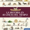LOCOS POR LA HISTORIA: HISTORIA EN 40 LINEAS DEL TIEMPO, LA [CARTONE]