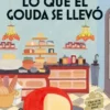 LO QUE EL GOUDA SE LLEVO (MISTERIOS EN LA QUESERIA 2) (COZY MYSTERY) [RUSTICA]
