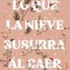 LO QUE LA NIEVE SUSURRA AL CAER (ED. LIMITADA PRECIO A ESPECIAL) [BOLSILLO]