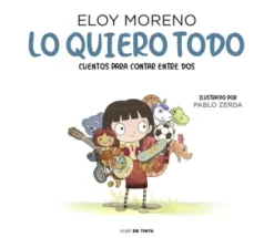 LO QUIERO TODO (CUENTOS PARA CONTAR ENTRE DOS) [CARTONE]