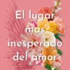 LUGAR MAS INESPERADO DEL AMOR, EL (THE BRIGHTEST LIGHT 3) [RUSTICA]