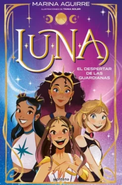 LUNA Nº01: EL DESPERTAR DE LAS GUARDIANAS [RUSTICA]