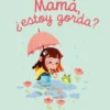 MAMA ¿ESTOY GORDA? [CARTONE]