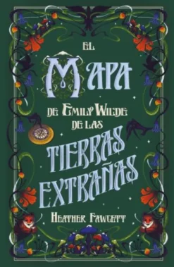 MAPA DE EMILY WILDE DE LAS TIERRAS EXTRAÑAS, EL (CRONICAS DE EMILY WILDE II) [RUSTICA]