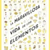 MARAVILLOSA VIDA DE LOS ELEMENTOS, LA [CARTONE]