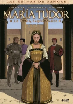 MARIA TUDOR: LA REINA SANGUINARIA [CARTONE]