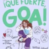ME LLAMO GOA Nº02: ¡QUE FUERTE, GOA! [CARTONE]