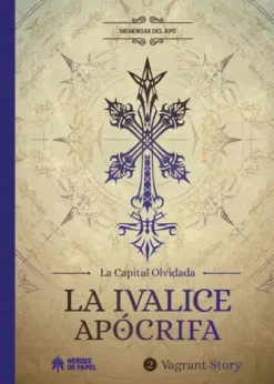 MEMORIAS DEL RPG: VAGRANT STORY, LA IVALICE APOCRIFA [CARTONE]