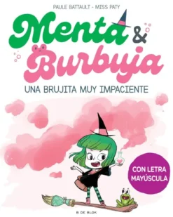 MENTA Y BURBUJA Nº1: UNA BRUJITA MUY IMPACIENTE [CARTONE]