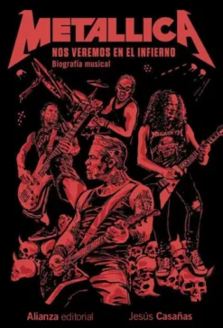 METALLICA: NOS VEREMOS EN EL INFIERNO (BIOGRAFIA MUSICAL) [RUSTICA]
