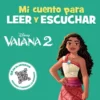 MI CUENTO PARA LEER Y ESCUCHAR: VAIANA 2 [CARTONE]