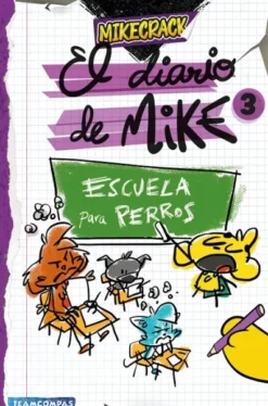 MIKECRACK EL DIARIO DE MIKE Nº03: ESCUELA PARA PERROS [CARTONE]
