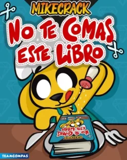 MIKECRACK: NO TE COMAS ESTE LIBRO [RUSTICA]