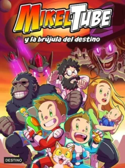MIKELTUBE Nº01: MIKELTUBE Y LA BRUJULA DEL DESTINO [CARTONE]