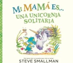 MI MAMA ES UNA UNICORNIA SOLITARIA [CARTONE]