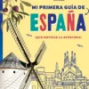 MI PRIMERA GUIA DE ESPAÑA [RUSTICA]