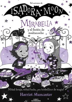 MIRABELLA Nº10: MIRABELLA Y EL FESTIN DE MEDIANOCHE (DEL UNIVERSO DE ISADORA MOON) [CARTONE]