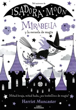 MIRABELLA Nº02: MIRABELLA Y LA ESCUELA DE MAGIA (DEL UNIVERSO DE ISADORA MOON) [CARTONE]