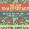 MI REINO POR UN CABALLO! ANTOLOGIA DE CITAS DE WILLIAM SHAKESPEARE [CARTONE]