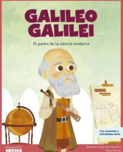 MIS PEQUEÑOS HEROES: GALILEO GALILEI (EL PADRE DE LA CIENCIA MODERNA) [CARTONE]