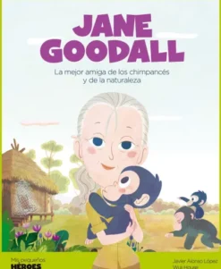 MIS PEQUEÑOS HEROES: JANE GOODALL [CARTONE]