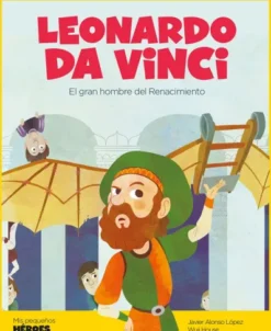 MIS PEQUEÑOS HEROES: LEONARDO DA VINCI [CARTONE]
