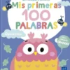 MIS PRIMERAS 100 PALABRAS: OPUESTOS [CARTONE]