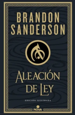 MISTBORN: ALEACION DE LEY (NACIDOS DE LA BRUMA 4) (WAX & WAYNE 1) (EDICION ILUSTRADA) [CARTONE]