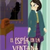 MISTERIOS DE JUSTINA JONES, LOS Nº4: EL ESPIA EN LA VENTANA [RUSTICA]