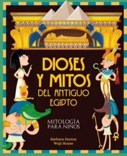 MITOLOGIA PARA NIÑOS: DIOSES Y MITOS DEL ANTIGUO EGIPTO [CARTONE]